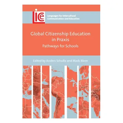 "Global Citizenship Education in Praxis: Pathways for Schools" - "" ("Schultz Anders")