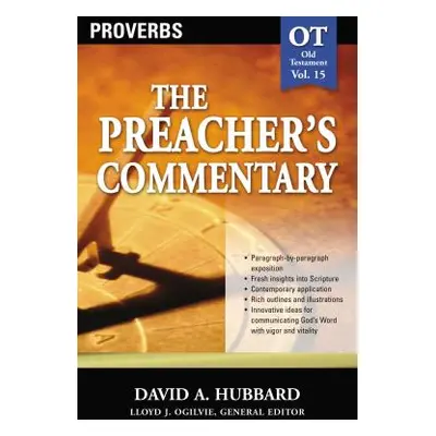 "The Preacher's Commentary - Vol. 15: Proverbs, 15" - "" ("Hubbard David A.")