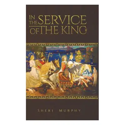 "In the Service of the King" - "" ("Murphy Sheri")