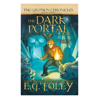 "The Dark Portal (The Gryphon Chronicles, Book 3)" - "" ("Foley E. G.")