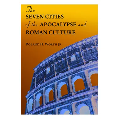 "The Seven Cities of the Apocalypse and Roman Culture" - "" ("Worth Roland H. Jr.")