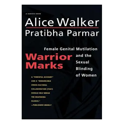 "Warrior Marks: Female Genital Mutilation and the Sexual Blinding of Women" - "" ("Walker Alice"