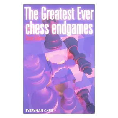 "The Greatest Ever Chess Endgames" - "" ("Giddins Steve")