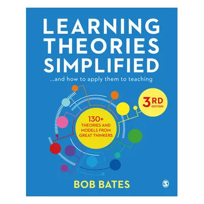 "Learning Theories Simplified: ...and How to Apply Them to Teaching" - "" ("Bates Bob")