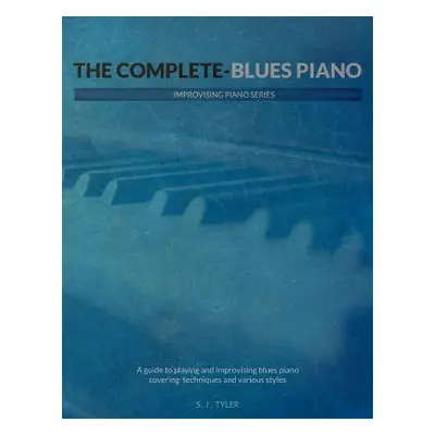 "The Complete Blues Piano" - "" ("Tyler S. J.")