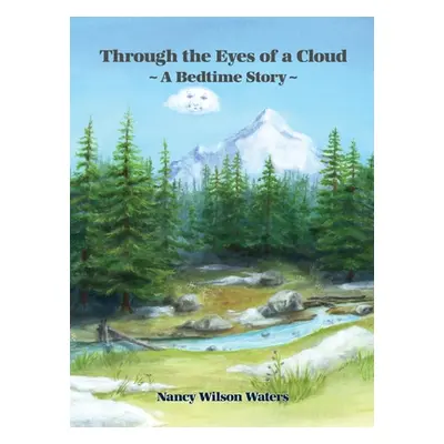 "Through the Eyes of a Cloud: A Bedtime Story" - "" ("Waters Nancy Wilson")