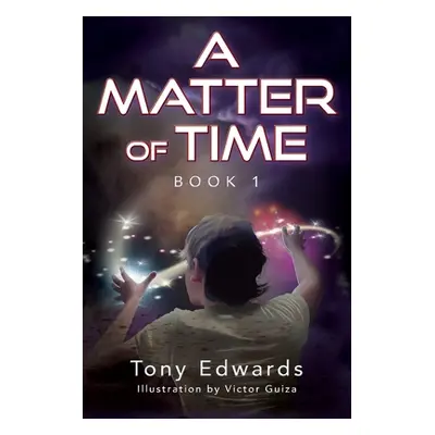 "A Matter of Time: Book 1" - "" ("Edwards Tony")