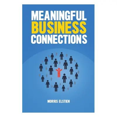 "Meaningful Business Connections" - "" ("Elstien Morris")