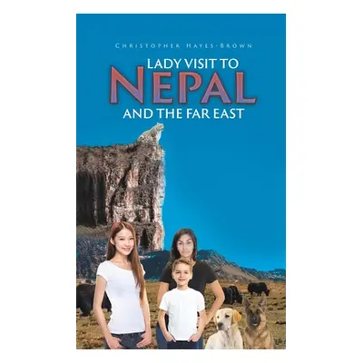 "Lady Visit To Nepal And The Far East" - "" ("Hayes-Brown Christopher")