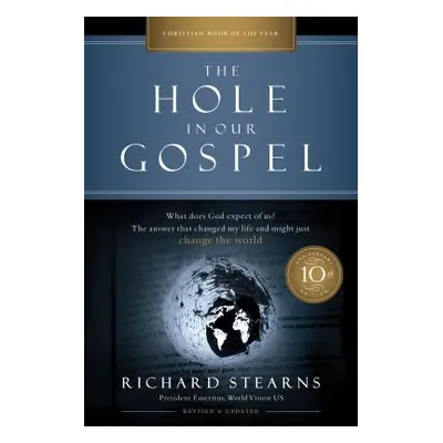 "The Hole in Our Gospel 10th Anniversary Edition: What Does God Expect of Us? the Answer That Ch