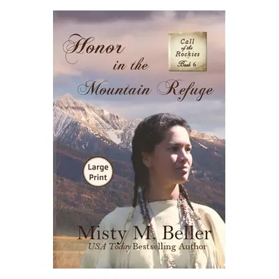 "Honor in the Mountain Refuge" - "" ("Beller Misty M.")