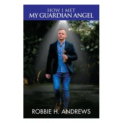 "How I Met My Guardian Angel" - "" ("Andrews Robbie H.")