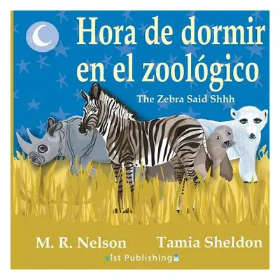 "Hora de Dormir En El Zoolgico/ The Zebra Said Shhh (Bilingual English Spanish Edition)" - "" ("