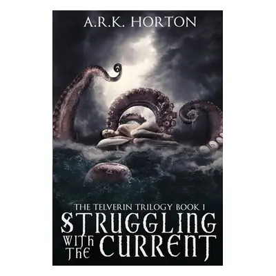 "Struggling With the Current" - "" ("Horton A. R. K.")