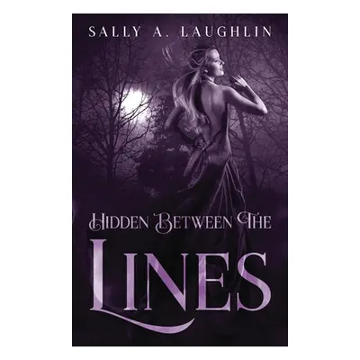 "Hidden Between The Lines: A 19th Century Historical Romance" - "" ("Laughlin Sally")