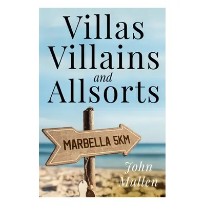 "Villas, Villains and Allsorts" - "" ("Mullen John")