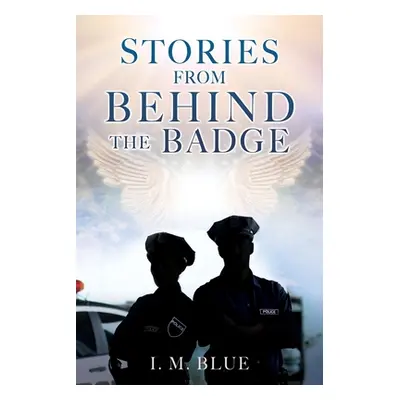 "Stories from Behind the Badge" - "" ("Blue I. M.")