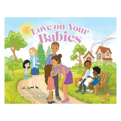 "Love on Your Babies" - "" ("Butts Lateefah S.")