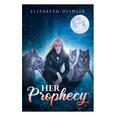 "Her Prophecy" - "" ("Dishler Elizabeth")