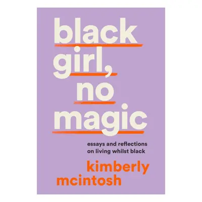 "black girl, no magic" - "" ("McIntosh Kimberly")