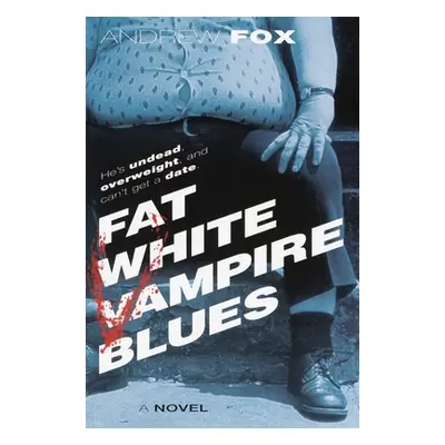 Fat White Vampire Blues (Fox Andrew)