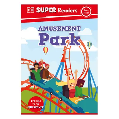 "DK Super Readers Pre-Level Amusement Park" - "" ("DK")