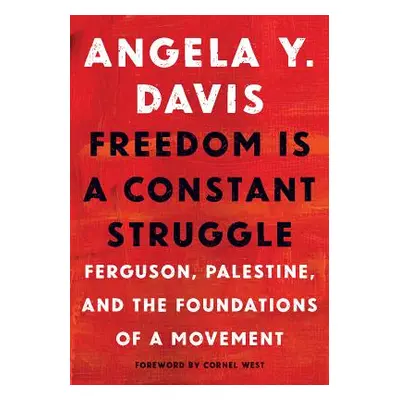 "Freedom Is a Constant Struggle: Ferguson, Palestine, and the Foundations of a Movement" - "" ("