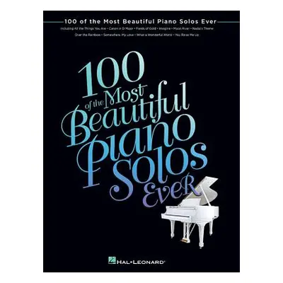 "100 of the Most Beautiful Piano Solos Ever" - "" ("Hal Leonard Corp")