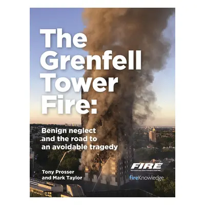 "The Grenfell Tower Fire: Benign Neglect and the Road to an Avoidable Tragedy" - "" ("Taylor Mar