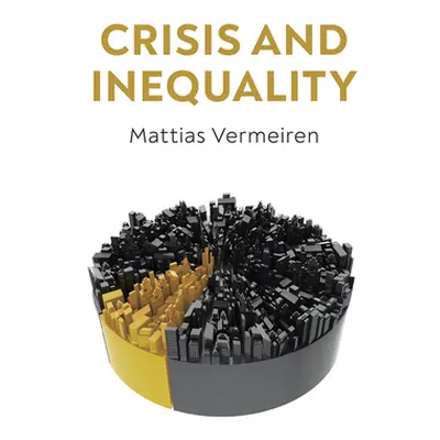 "Crisis and Inequality: The Political Economy of Advanced Capitalism" - "" ("Vermeiren Mattias")