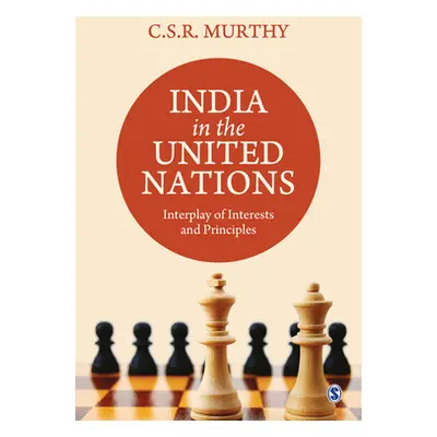 "India in the United Nations: Interplay of Interests and Principles" - "" ("Murthy C. S. R.")