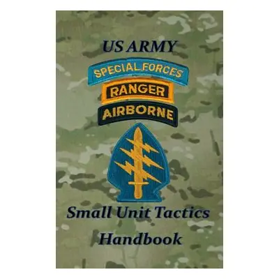 "US Army Small Unit Tactics Handbook" - "" ("Lefavor Paul D.")