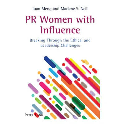 "PR Women with Influence: Breaking Through the Ethical and Leadership Challenges" - "" ("Kitch C