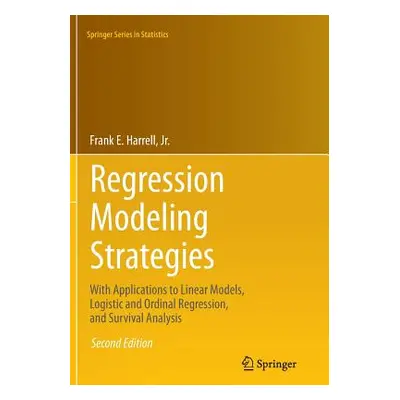 "Regression Modeling Strategies: With Applications to Linear Models, Logistic and Ordinal Regres