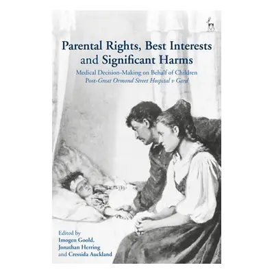 "Parental Rights, Best Interests and Significant Harms: Medical Decision-Making on Behalf of Chi