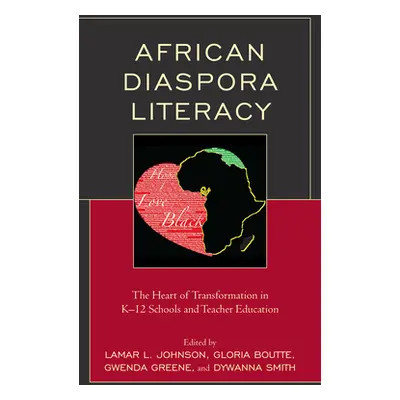 "African Diaspora Literacy: The Heart of Transformation in K-12 Schools and Teacher Education" -