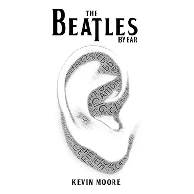 "The Beatles By Ear" - "" ("Moore Kevin")