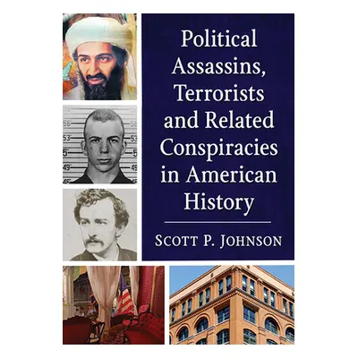 "Political Assassins, Terrorists and Related Conspiracies in American History" - "" ("Johnson Sc