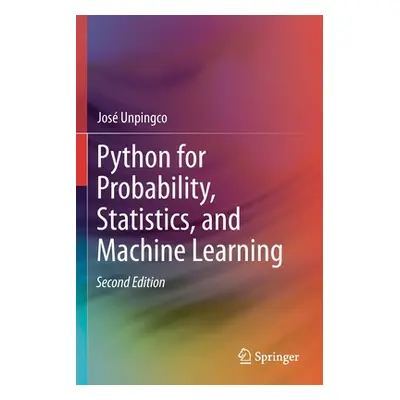 "Python for Probability, Statistics, and Machine Learning" - "" ("Unpingco Jos")