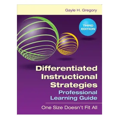 "Differentiated Instructional Strategies Professional Learning Guide: One Size Doesn′t Fit All" 