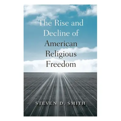 "The Rise and Decline of American Religious Freedom" - "" ("Smith")