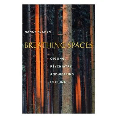 "Breathing Spaces: Qigong, Psychiatry, and Healing in China" - "" ("Chen Nancy")