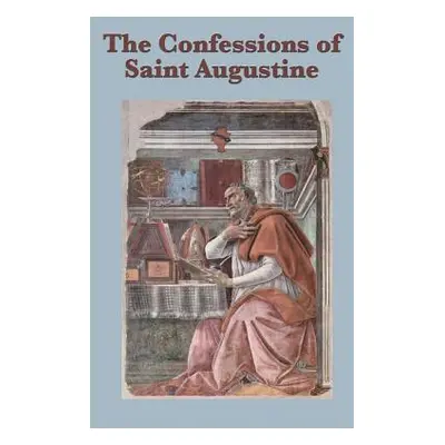 "The Confessions of Saint Augustine" - "" ("Saint Augustine")