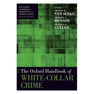 "The Oxford Handbook of White-Collar Crime" - "" ("Van Slyke Shanna")