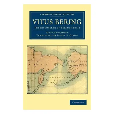 "Vitus Bering: The Discoverer of Bering Strait" - "" ("Lauridsen Peter")