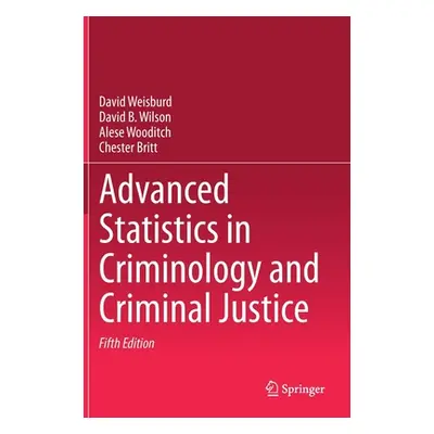 "Advanced Statistics in Criminology and Criminal Justice" - "" ("Weisburd David")