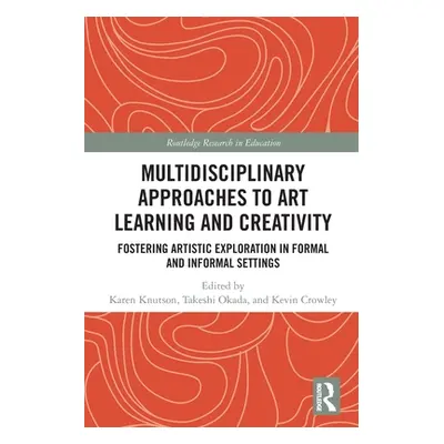 "Multidisciplinary Approaches to Art Learning and Creativity: Fostering Artistic Exploration in 