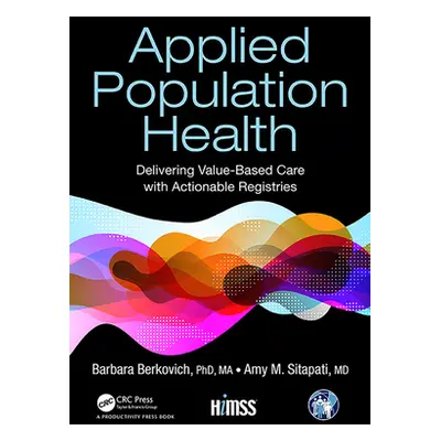 "Applied Population Health: Delivering Value-Based Care with Actionable Registries" - "" ("Berko