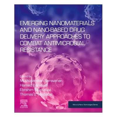 "Emerging Nanomaterials and Nano-based Drug Delivery Approaches to Combat Antimicrobial Resistan