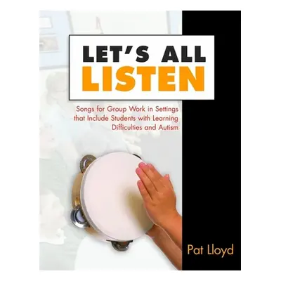 "Let's All Listen: Songs for Group Work in Settings That Include Students with Learning Difficul